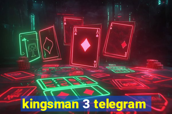 kingsman 3 telegram